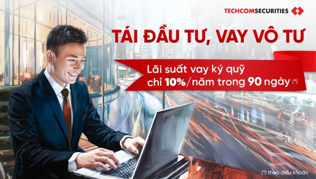 Tái đầu tư, vay vô tư - lãi suất vay ký quỹ 10% một năm trong 90 ngày